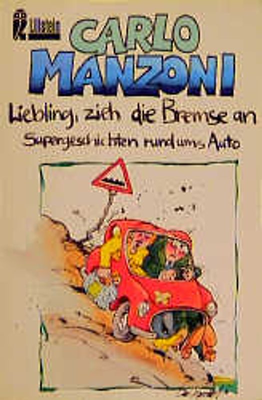 Liebling, zieh die Bremse an. Supergeschichten rund ums Auto