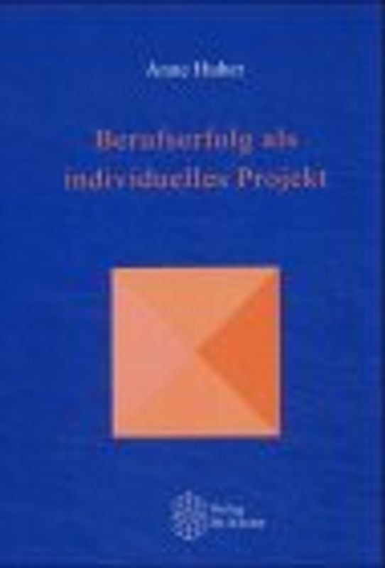 Berufserfolg als individuelles Projekt