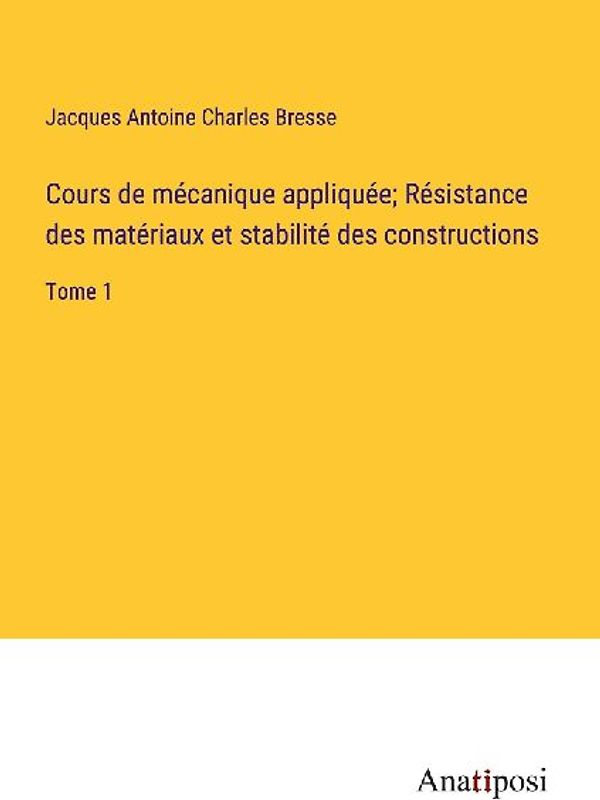 Cours de mécanique appliquée; Résistance des matériaux et stabilité des constructions