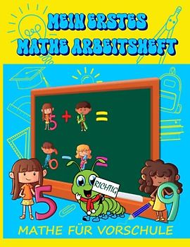 Mein erstes Mathe Arbeitsheft: Mathe-Lehrbuch für Vorschulkinder, Vorschulbuch ab 5-jährige Mädchen und Junge