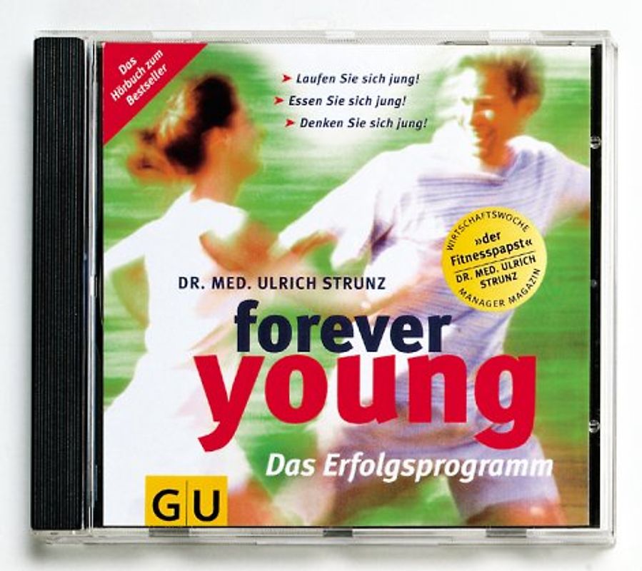 Forever young - Das Erfolgsprogramm. Das Hörbuch zum Bestseller. Laufen Sie sich jung! Essen Sie sich jung! Denken sie sich jung!