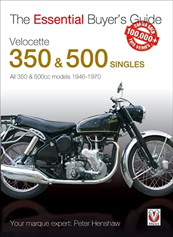 The Essential Buyers Guide Velocette 350 & 500 Singles: All 350 & 500cc Models 1946-1970