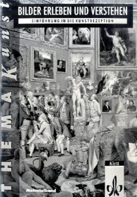 Thema Kunst. Arbeitshefte Kunst für die Sekundarstufe II / Bilder erleben und verstehen. Einführung in die Kunstrezeption. Materialband