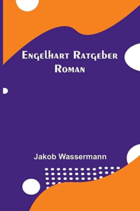 Engelhart Ratgeber: Roman