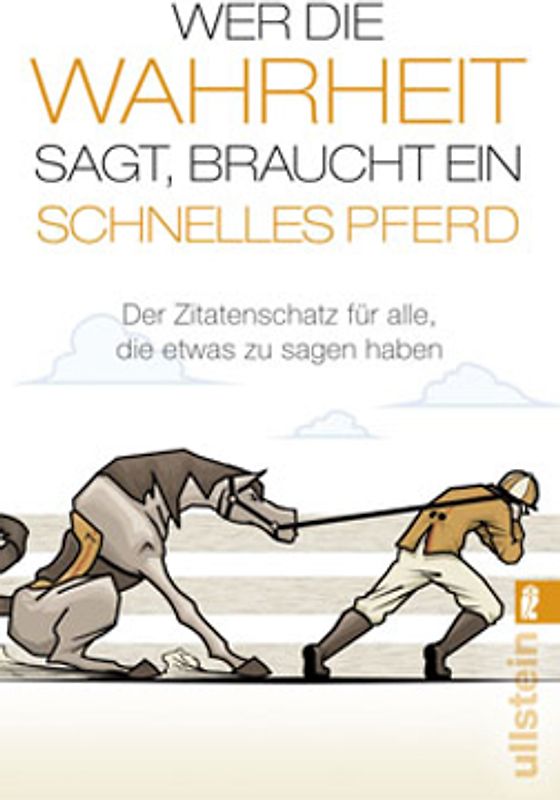 Wer die Wahrheit sagt, braucht ein schnelles Pferd