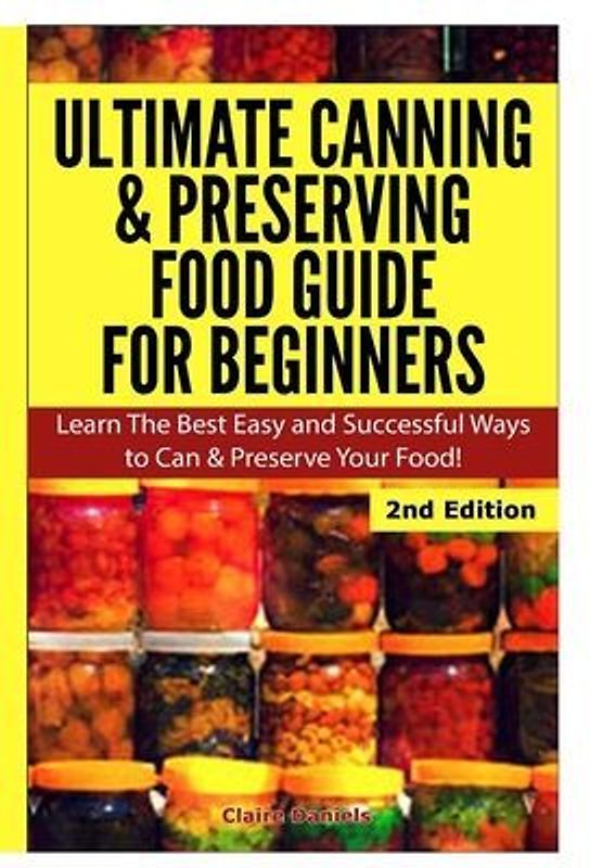Ultimate Canning & Preserving Food Guide for Beginners