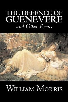 The Defence of Guenevere and Other Poems by William Morris, Fiction, Fantasy, Fairy Tales, Folk Tales, Legends & Mythology