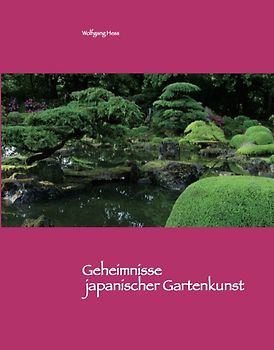 Geheimnisse japanischer Gartenkunst