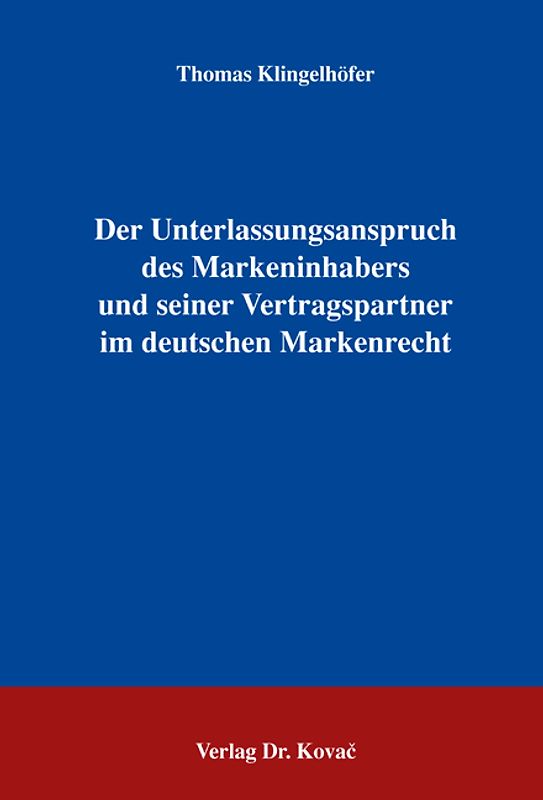 Der Unterlassungsanspruch des Markeninhabers und seiner Vertragspartner im deutschen Markenrecht