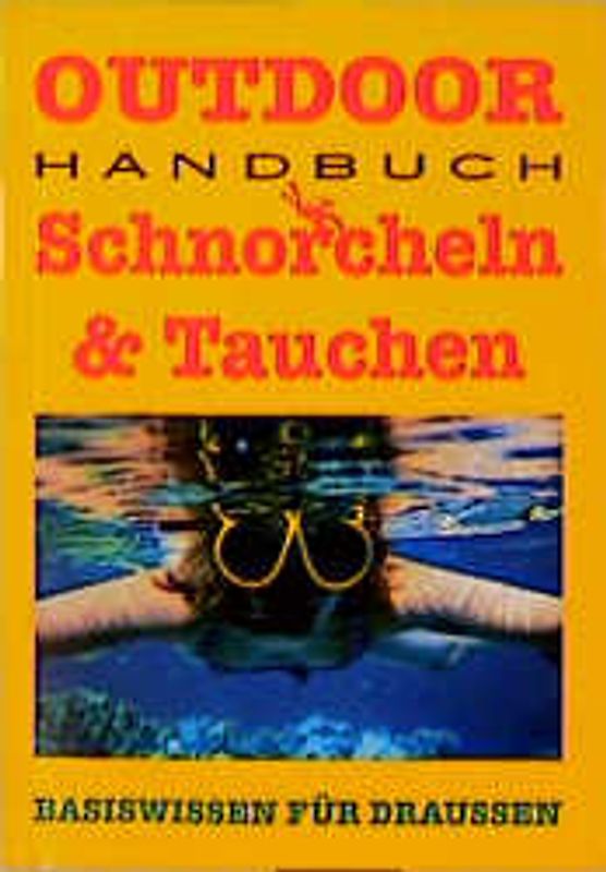 Outdoor Schnorcheln & Tauchen. Basiswissen für Draussen