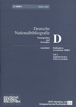 Deutsche Nationalbibliografie und Bibliografie der im Ausland erschienenen... / Deutsche Nationalbibliografie und Bibliografie der im Ausland erschienenen deutschsprachigen Veröffentlichungen. Reihe D, Monographien und Periodika. Halbjahres-Verzeichnis