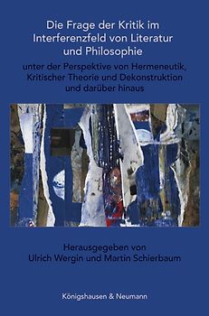 Die Frage der Kritik im Interferenzfeld von Literatur und Philosophie