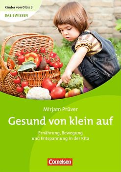 Kinder von 0 bis 3 - Basiswissen / Gesund von klein auf