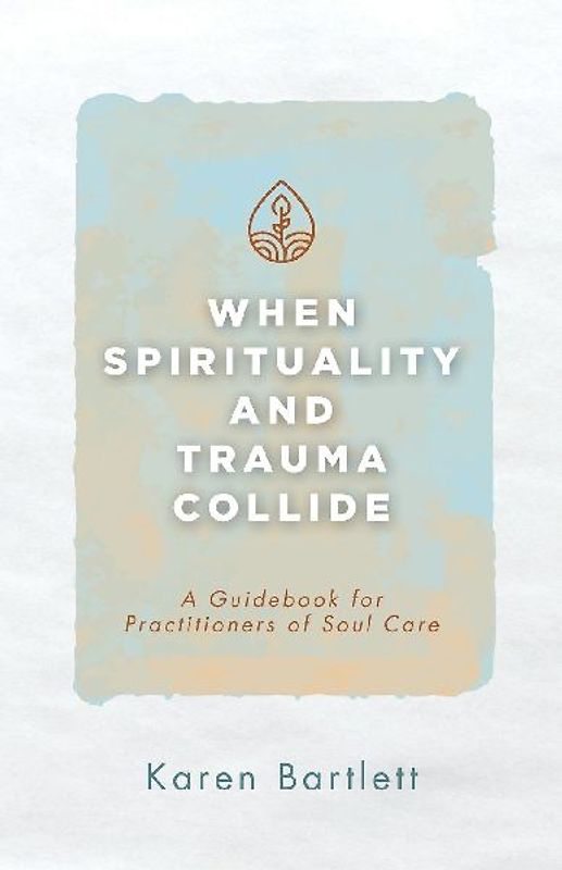When Spirituality and Trauma Collide