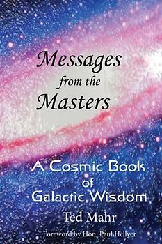 Messages from the Masters: A Cosmic Book of Galactic Wisdom