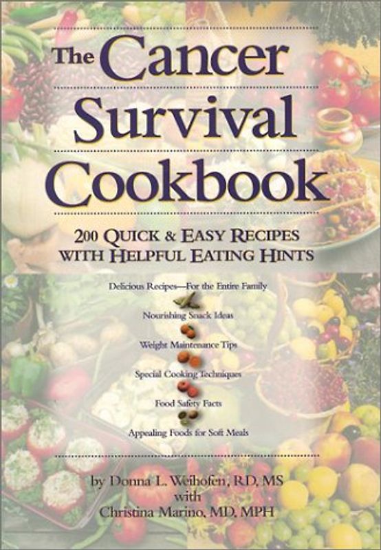 The Cancer Survival Cookbook: 200 Quick & Easy Recipes with Helpful Eating Hints -  Donna L. Weihofen [Softcover]