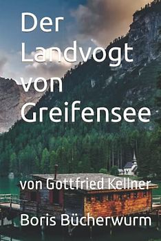 Der Landvogt von Greifensee: von Gottfried Kellner