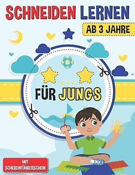Schneiden Lernen ab 3 Jahre für Jungs: Mein erstes Ausschneidebuch mit vielen Schneideübungen - Schneiden und Kleben inklusive Scherenführerschein