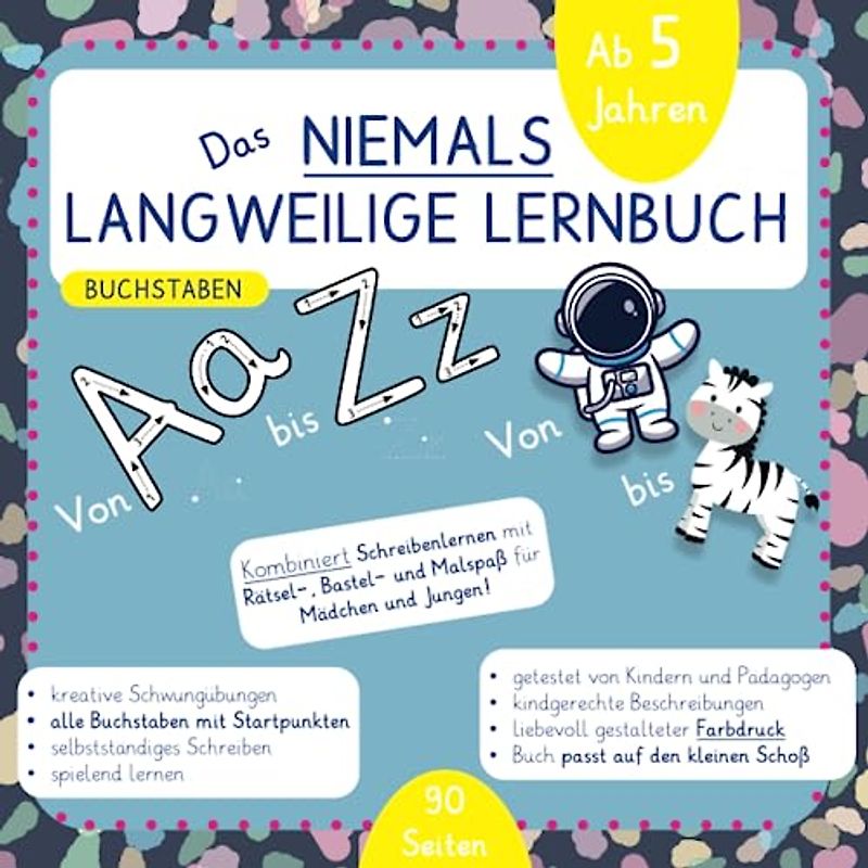 Das niemals langweilige Lernbuch - Buchstaben: Schreiblernheft, Buchstaben lernen mit Schwungübungen, dazu malen, rätseln und basteln - Für Kita-, Kindergarten-, Vorschul- und Schulkinder ab 5 Jahren.