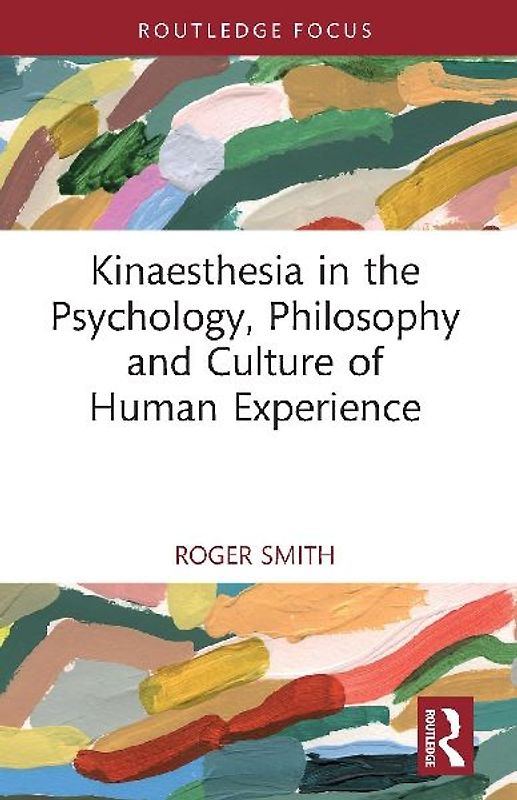 Kinaesthesia in the Psychology, Philosophy and Culture of Human Experience