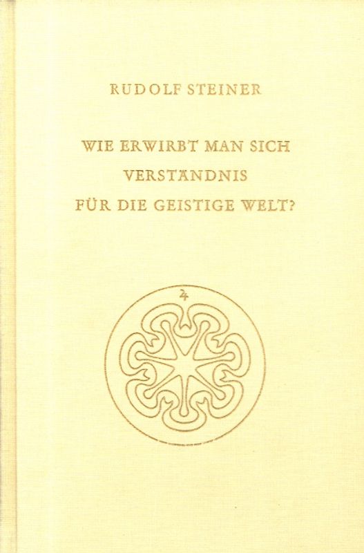 Wie erwirbt man sich Verständnis für die geistige Welt?