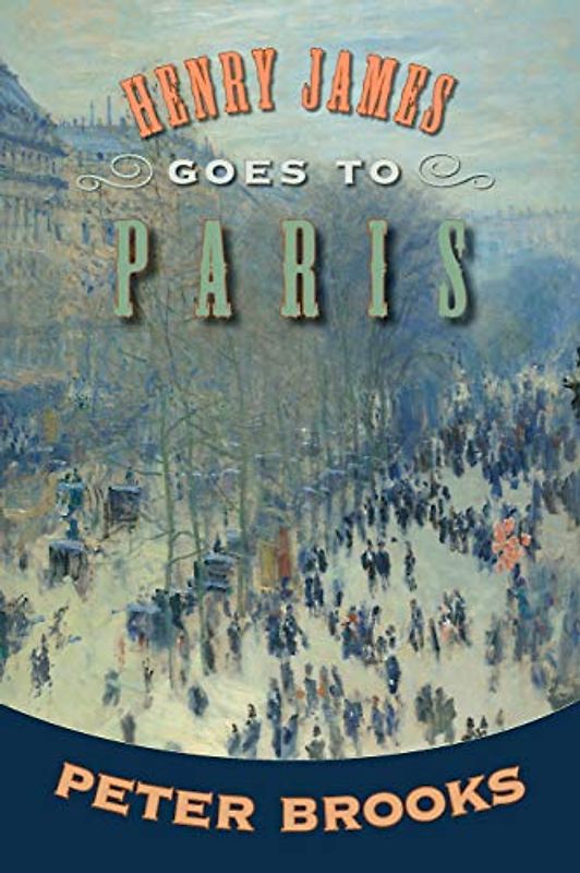Henry James Goes to Paris