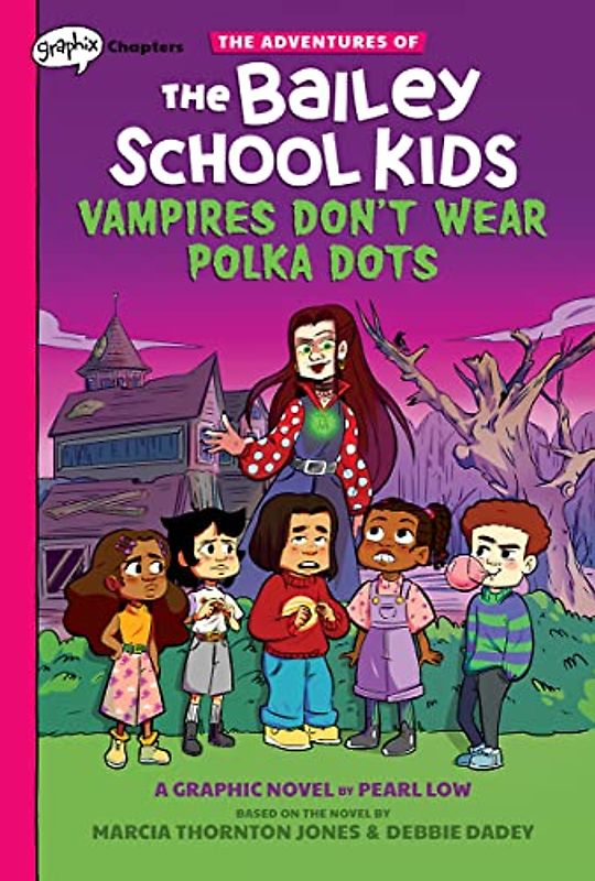 Vampires Don't Wear Polka Dots: A Graphix Chapters Book (the Adventures of the Bailey School Kids #1)