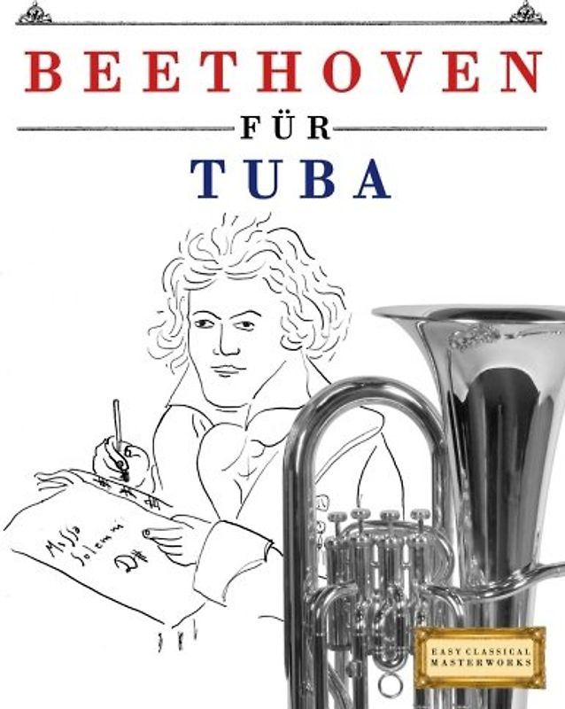 Beethoven für Tuba: 10 Leichte Stücke für Tuba Anfänger Buch