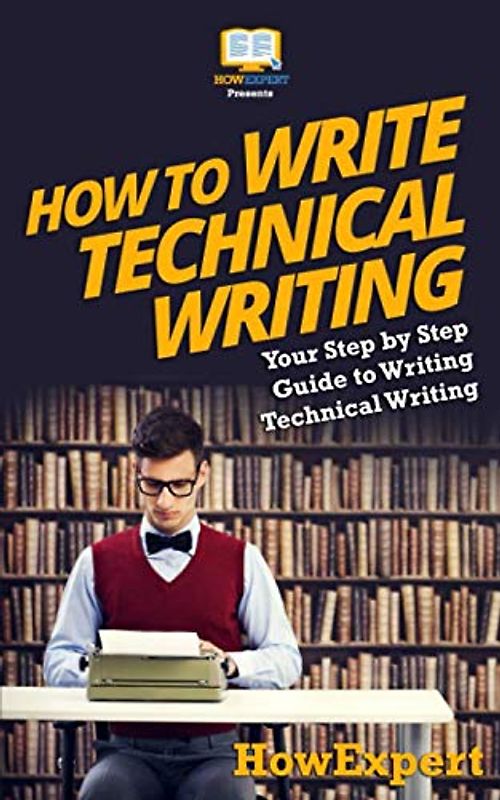 How To Write Technical Writing: Your Step-By-Step Guide To Writing Technical Writing