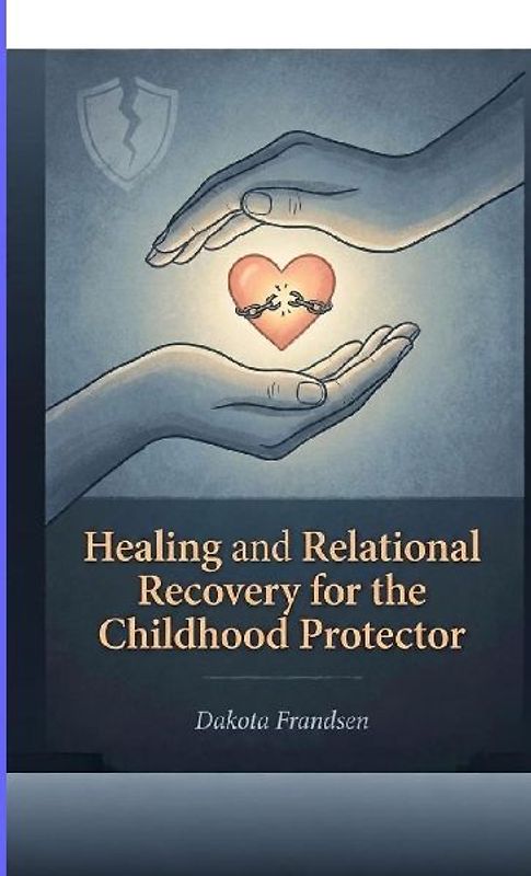 Healing and Relational Recovery for the Childhood Protector
