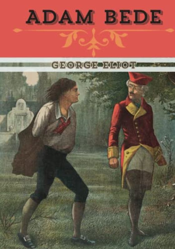 Adam Bede By George Eliot Annotated.