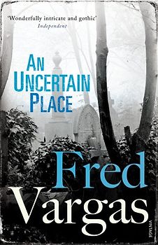 An Uncertain Place (Commissaire Adamsberg) - Fred Vargas