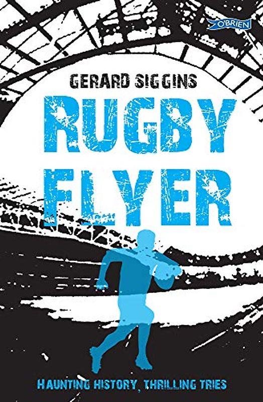Rugby Flyer: Haunting history, thrilling tries (Rugby Spirit)
