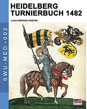 Heidelberg Turnierbuch 1482 (Soldiers, Weapons & Uniforms MED, Band 2)