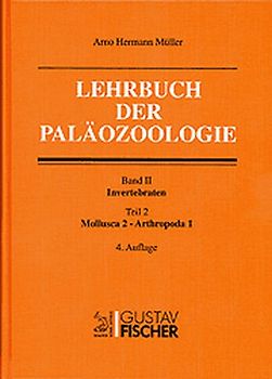 Lehrbuch der Paläozoologie / Band II: Invertebraten - Teil 2: Mollusca 2 - Arthropoda 1