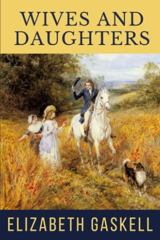 Wives and Daughters: The Original 1866 Elizabeth Gaskell Classic Romance Novel