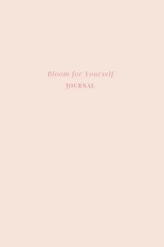 Bloom for Yourself - Journal: including a selection of inspiring poems and line drawings - 240 pages - lined, bullet and plain paper