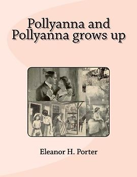 Pollyanna and Pollyanna grows up