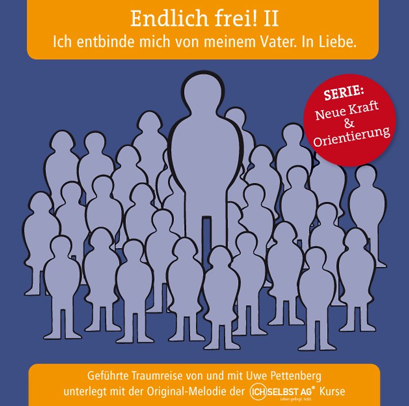 Endlich frei! II Ich entbinde mich von meinem Vater. In Liebe.