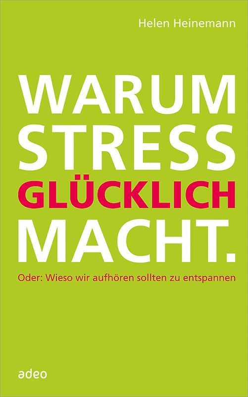 Warum Stress glücklich macht