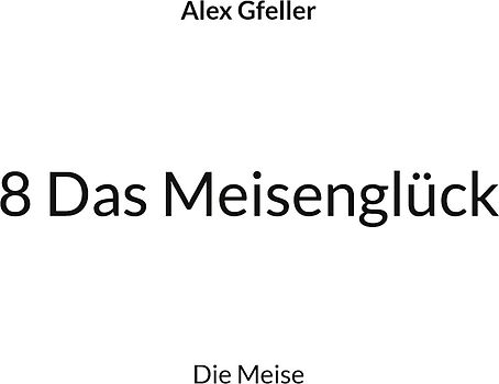 8 Das Meisenglück