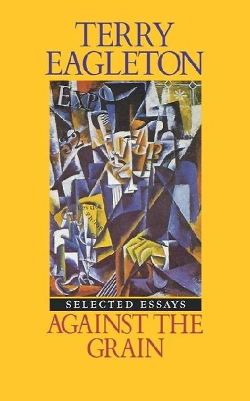 Against the Grain: Essays 1975-1985: Selected Essays - Eagleton, Terry