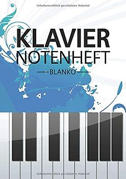 Klavier Notenheft Blanko: Notenheft DIN A4 Mit 110 Seiten - Notenpapier für Kinder und Erwachsene, Notenblock, Musikheft, Notenbuch, Notenblätter - Motiv: Klavier Abstrakt Blau
