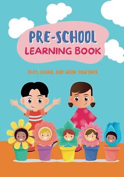 Pre School Learning Book: Play, Learn and Grow Together