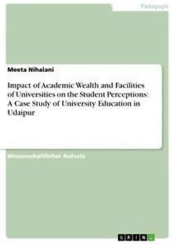 Impact of Academic Wealth and Facilities of Universities on the Student Perceptions: A Case Study of University Education in Udaipur