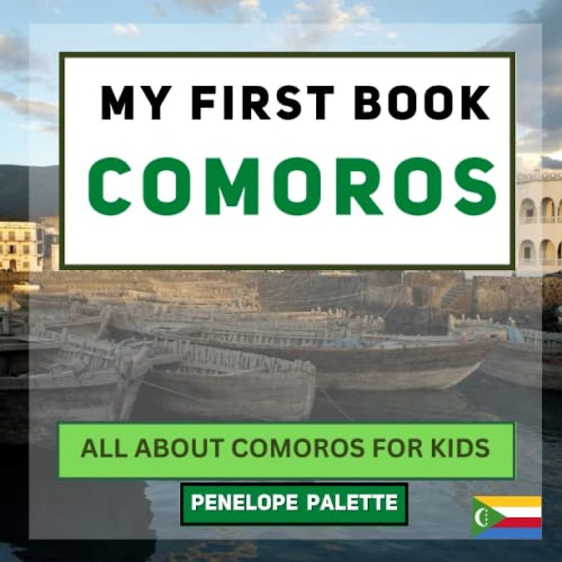 My First Book - Comoros: All About Comoros For Kids (My First Book - World Edition, Band 127)