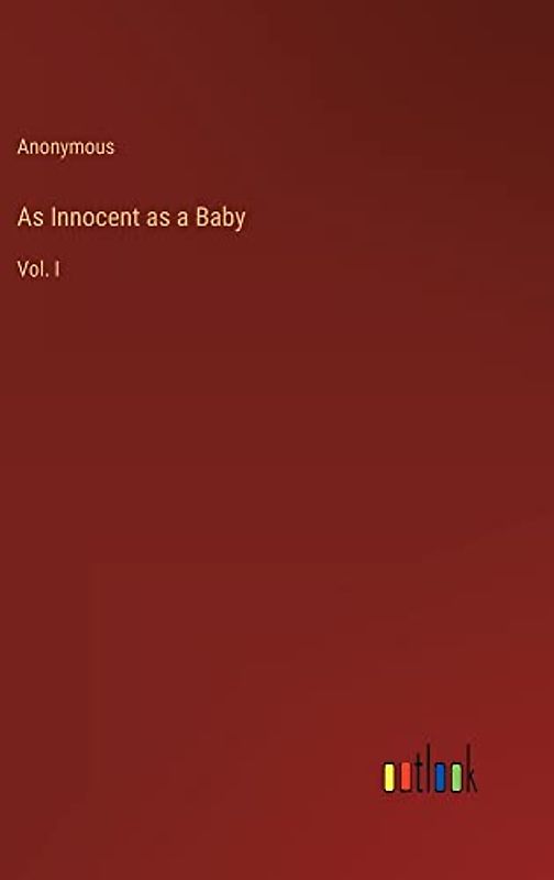 As Innocent as a Baby: Vol. I