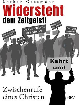 Widersteht dem Zeitgeist!