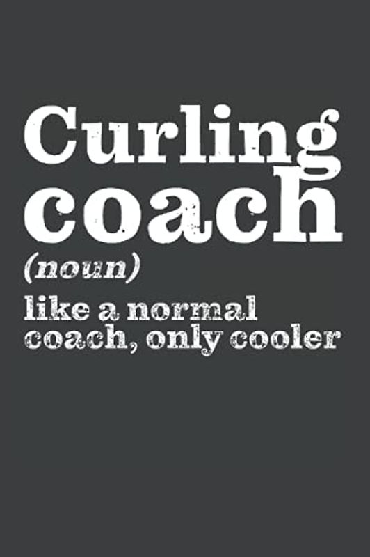 Curling Coaches are cooler - Funny Appreciation Notebook: Composition Notebook, Journal And Planner | Personal Diary | 6 X 9" | 110 Pages Dot Grid | Ideal Gift | Office Equipment | Calligraphy