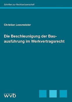 Die Beschleunigung der Bauausführung im Werkvertragsrecht